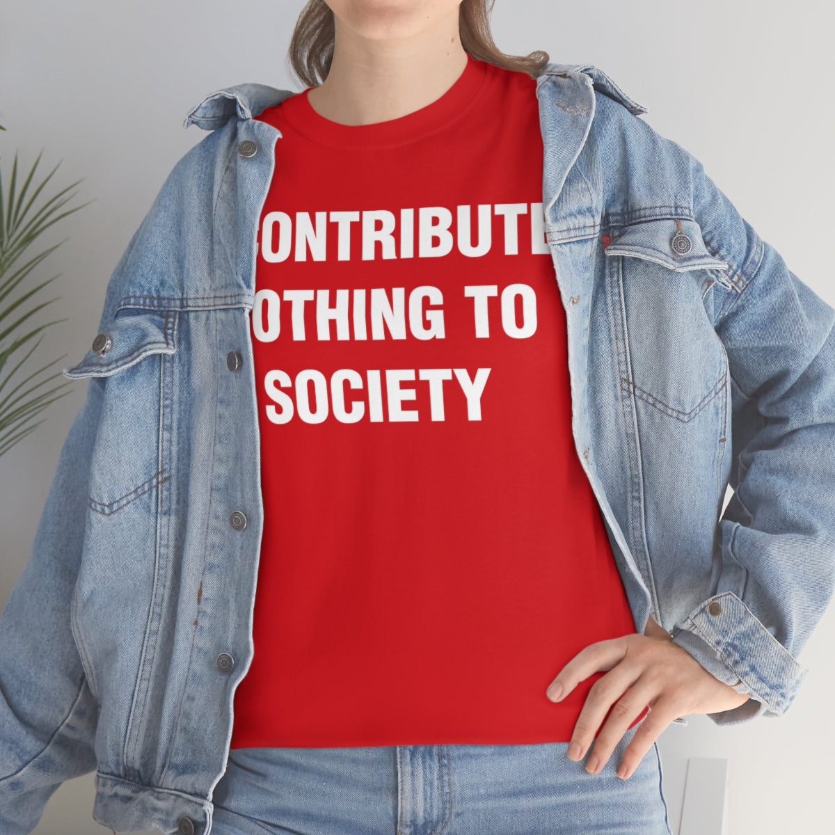 I CONTRIBUTE NOTHING TO SOCIETY TEE