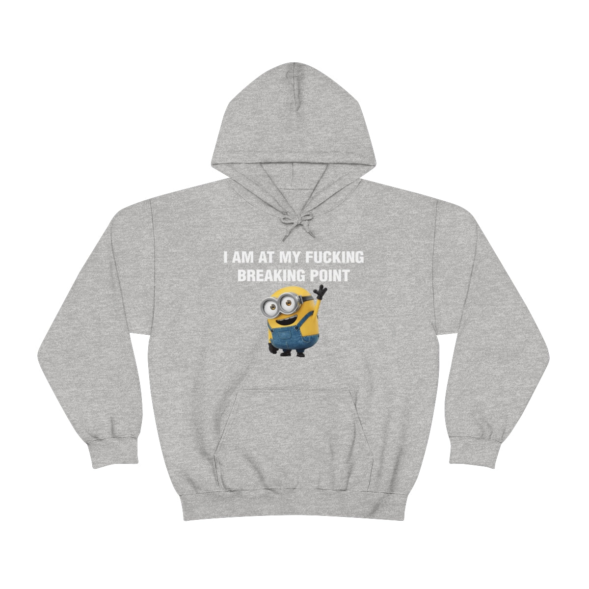 I AM AT MY FUCKING BREAKING POINT HOODIE