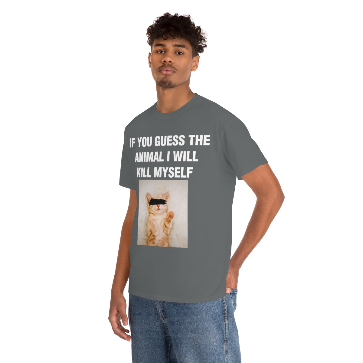 IF YOU GUESS THE ANIMAL I WILL KILL MYSELF TEE