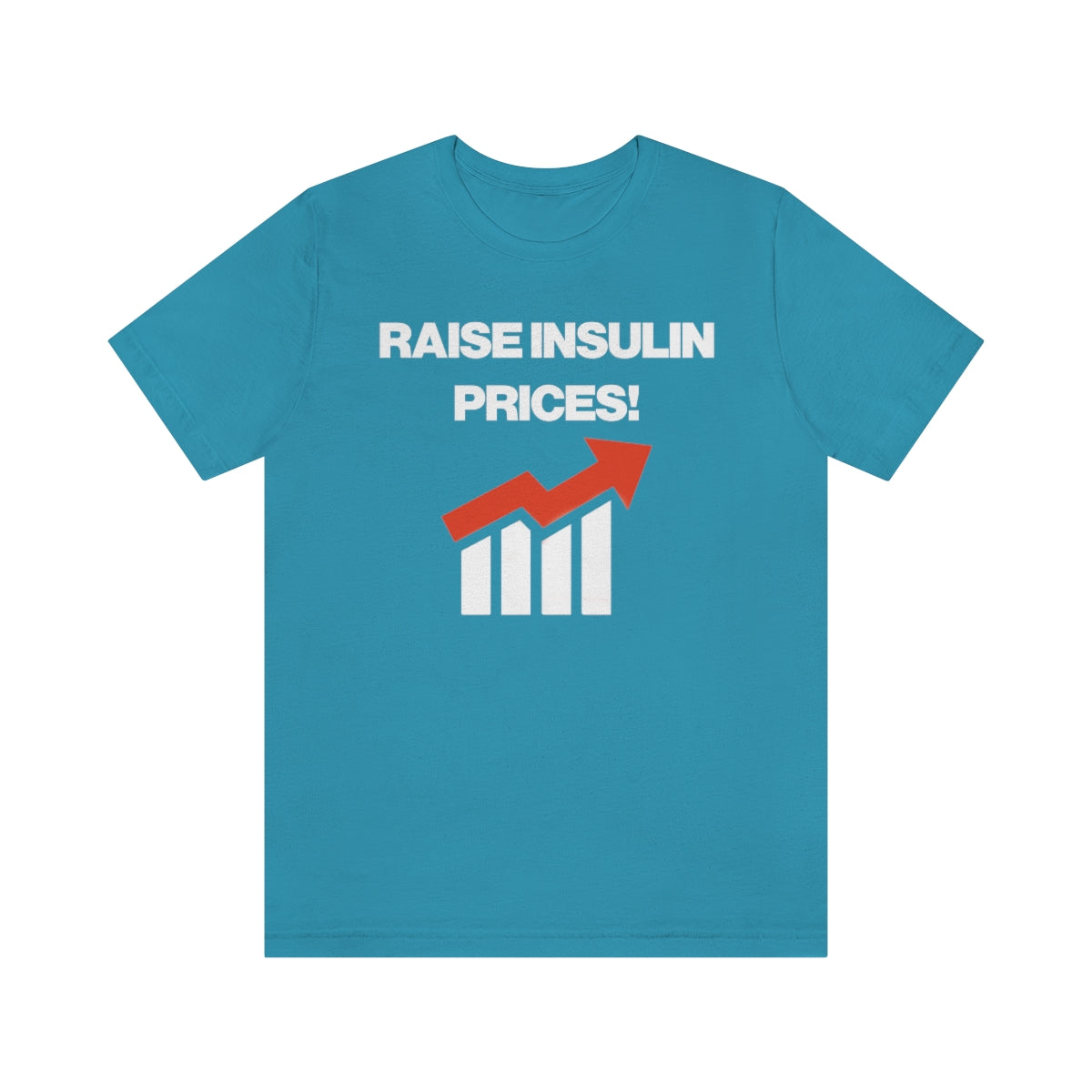 RAISE INSULIN PRICES! TEE