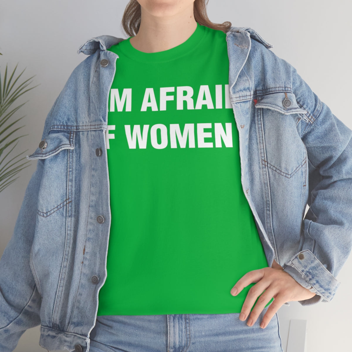 I AM AFRAID OF WOMEN TEE