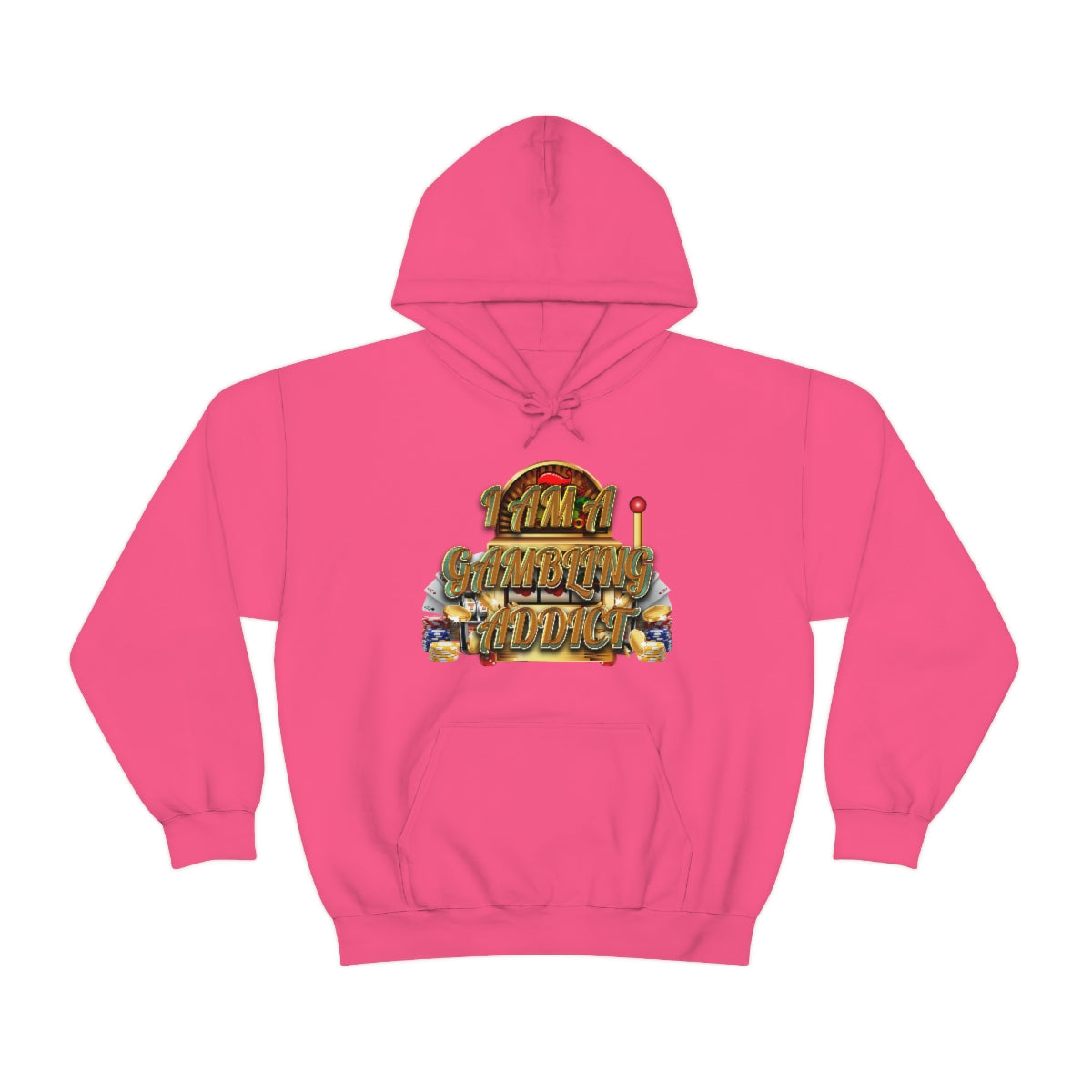 I AM A GAMBLING ADDICT HOODIE