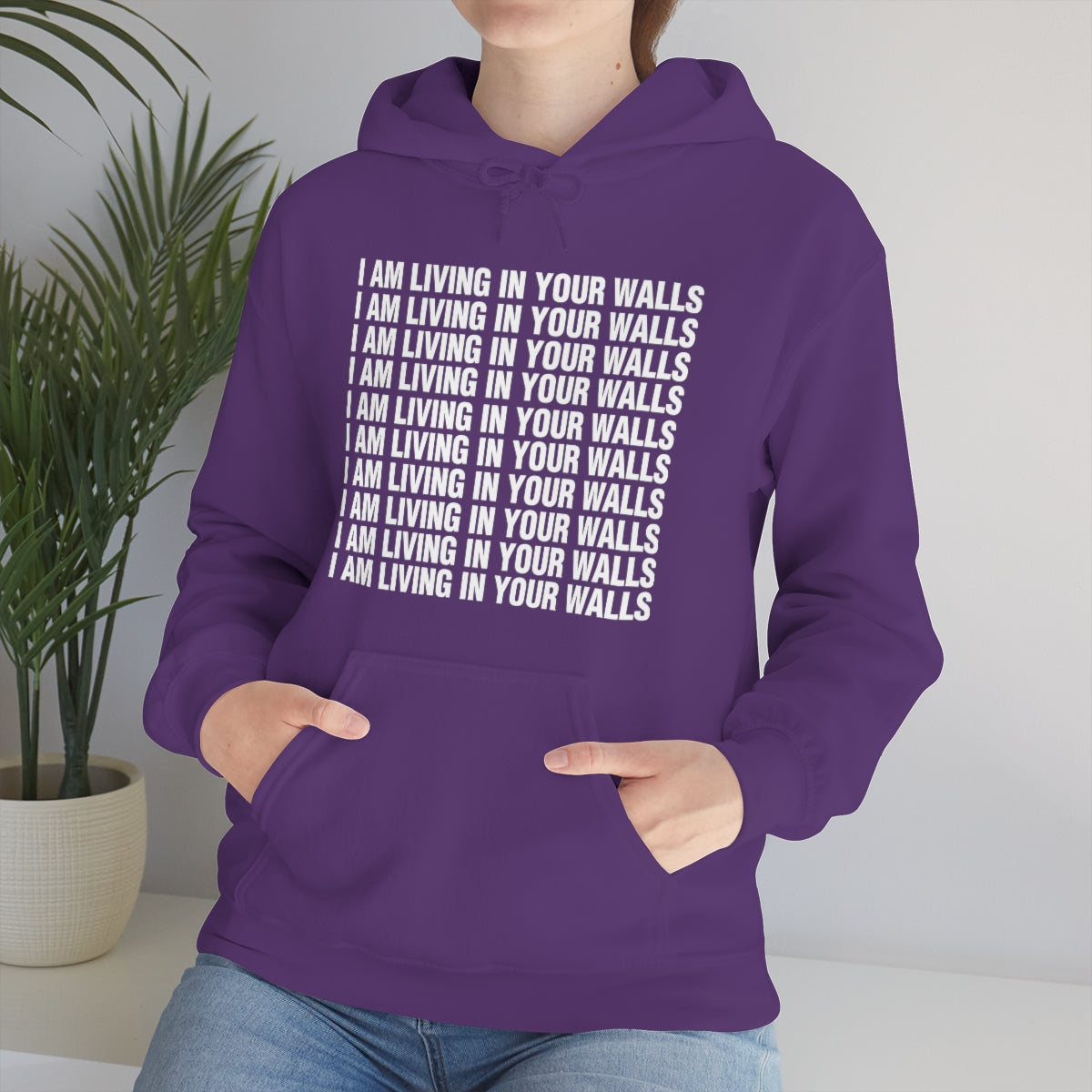 I AM LIVING IN YOUR WALLS HOODIE