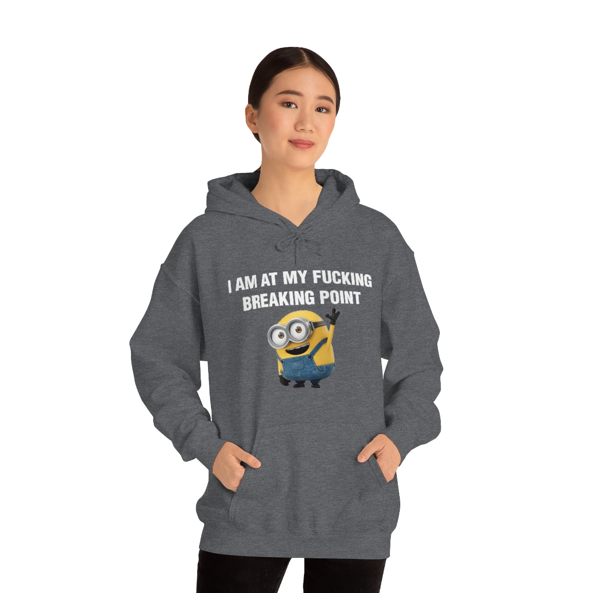 I AM AT MY FUCKING BREAKING POINT HOODIE