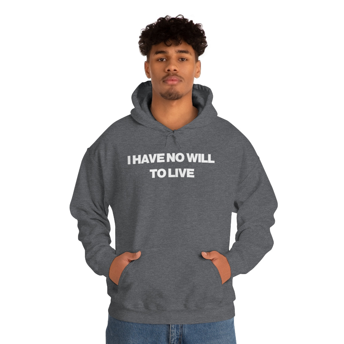 I HAVE NO WILL  TO LIVE HOODIE