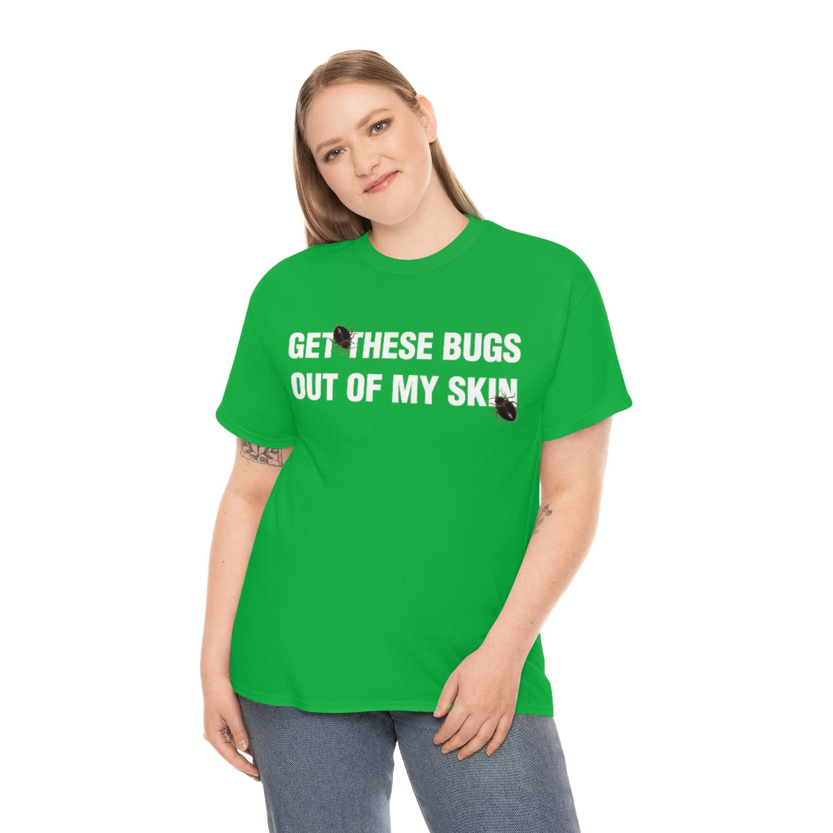 GET THESE BUGS OUT OF MY SKIN TEE