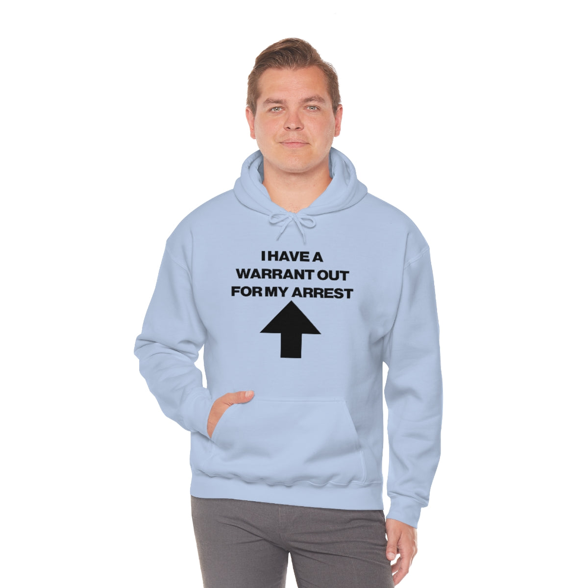 I HAVE A WARRANT OUT FOR MY ARREST HOODIE