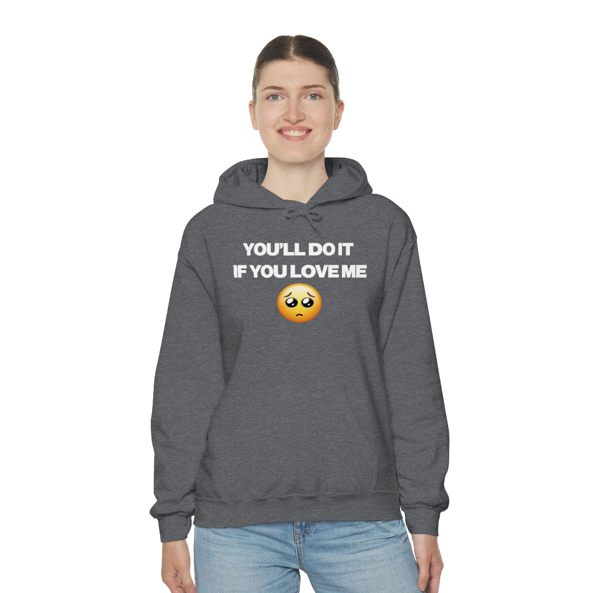 YOU'LL DO IT IF YOU LOVE ME HOODIE