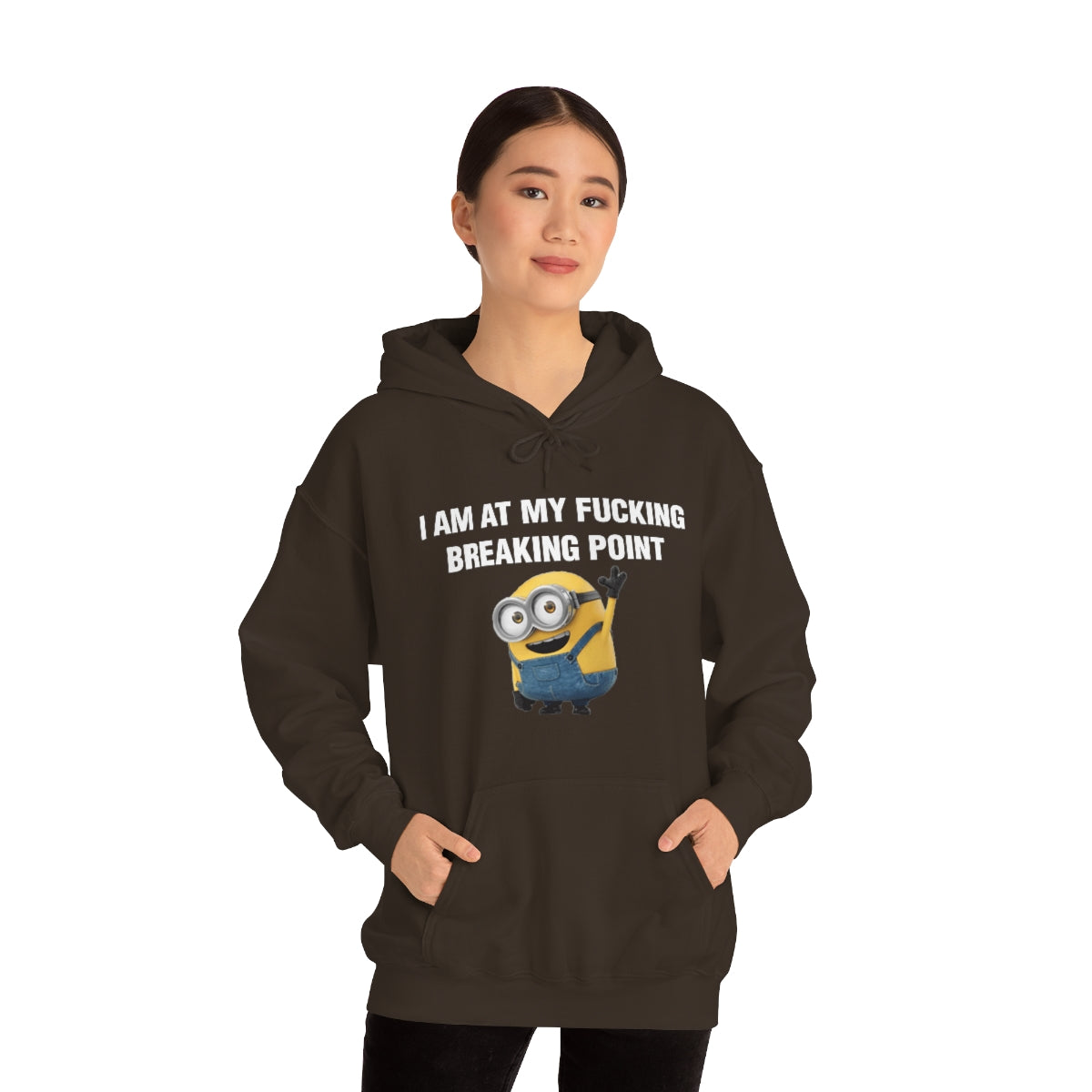 I AM AT MY FUCKING BREAKING POINT HOODIE