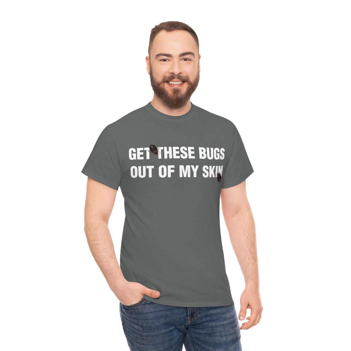 GET THESE BUGS OUT OF MY SKIN TEE