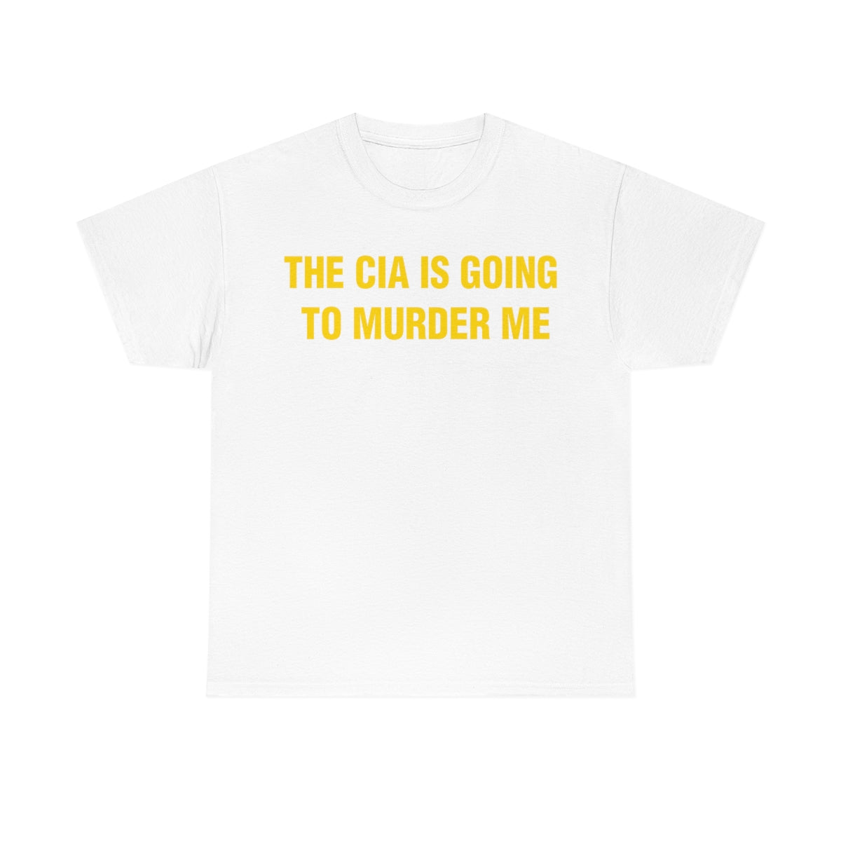 THE CIA IS GOING  TO MURDER ME TEE