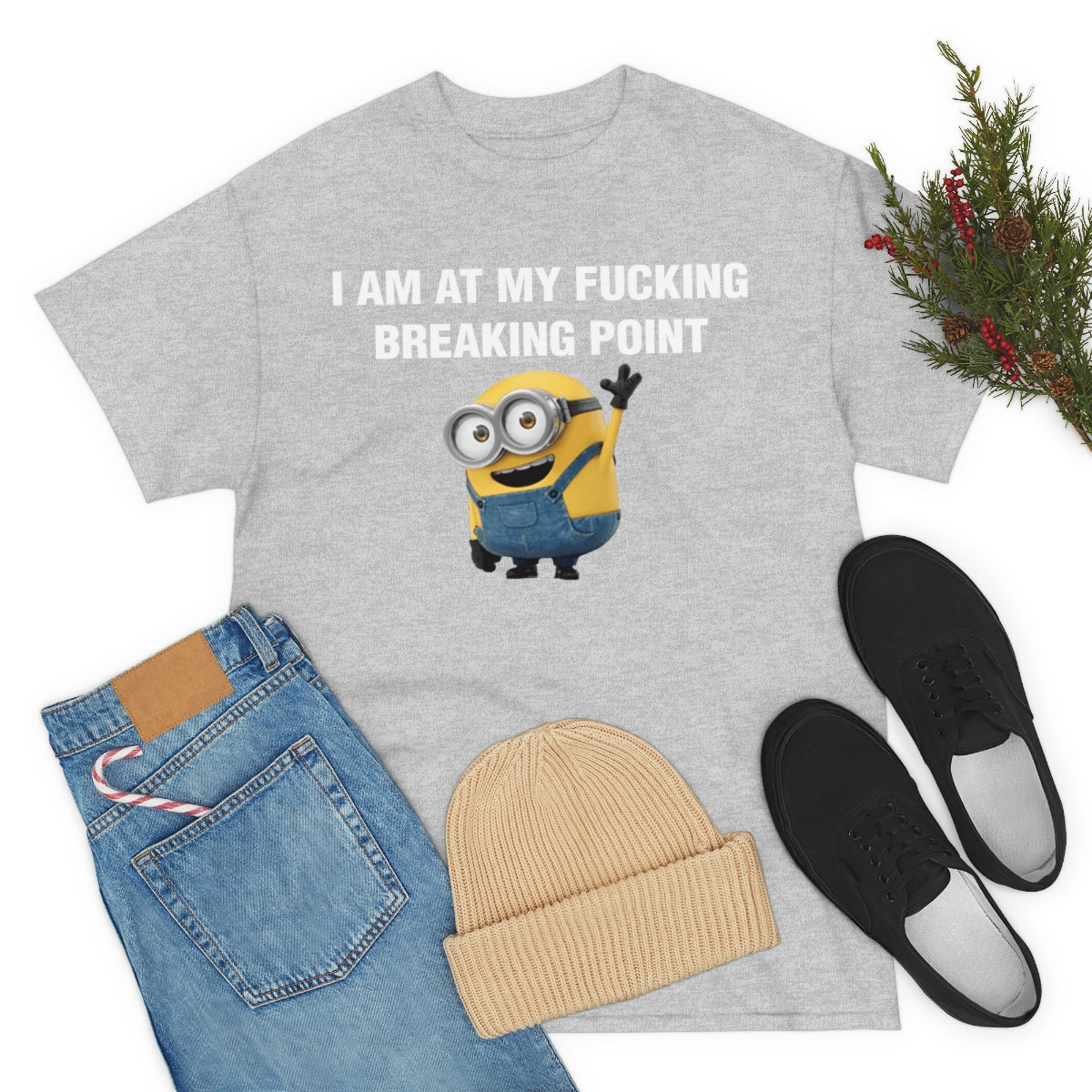 I AM AT MY FUCKING BREAKING POINT TEE