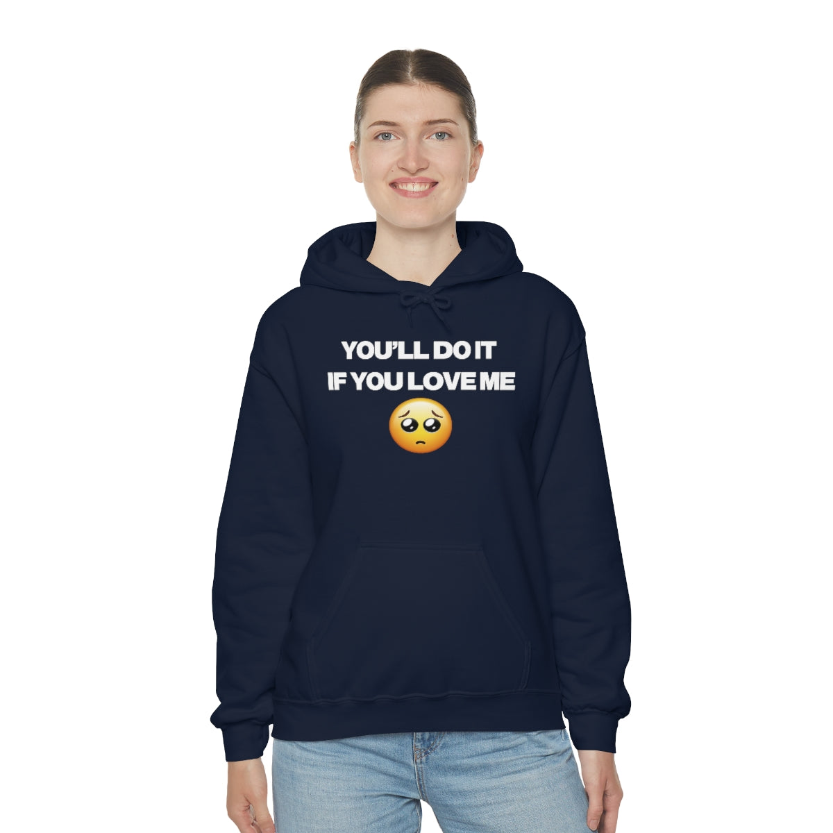 YOU'LL DO IT IF YOU LOVE ME HOODIE