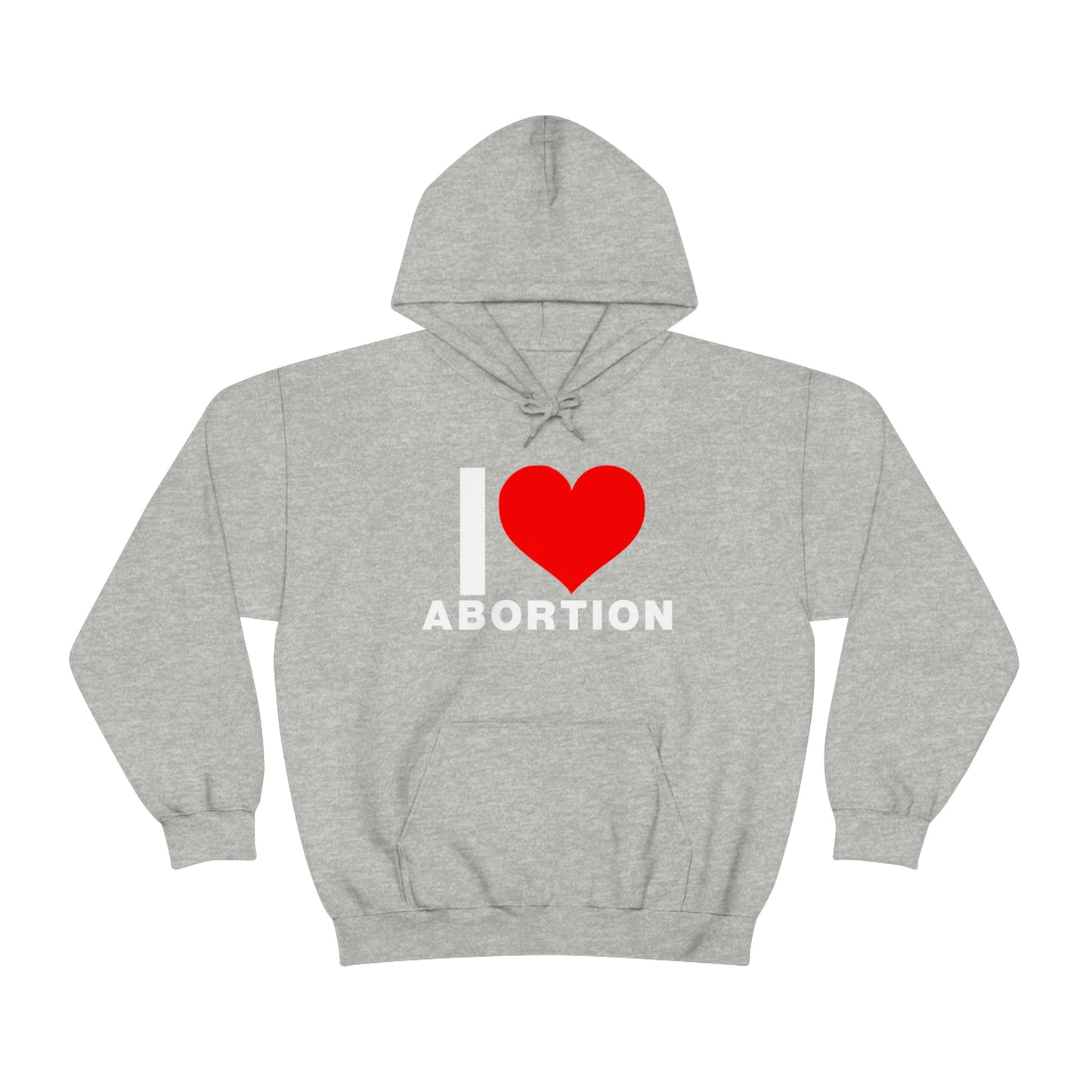 I LOVE ABORTION HOODIE