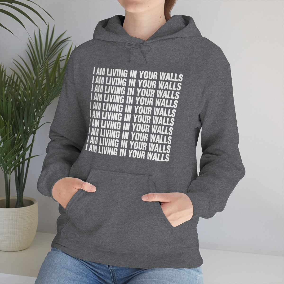 I AM LIVING IN YOUR WALLS HOODIE