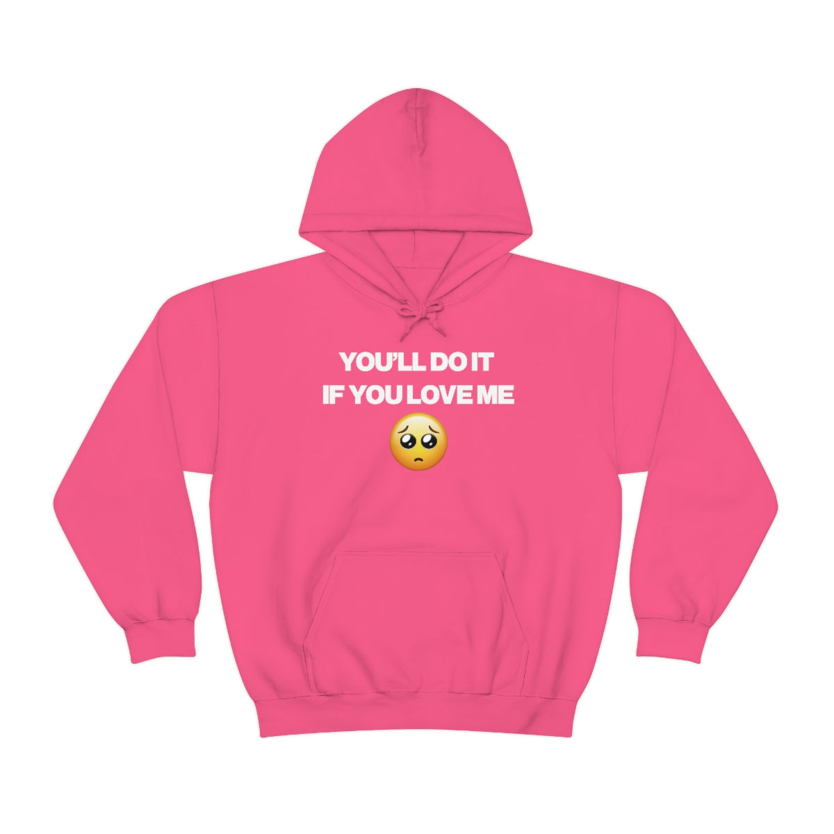 YOU'LL DO IT IF YOU LOVE ME HOODIE