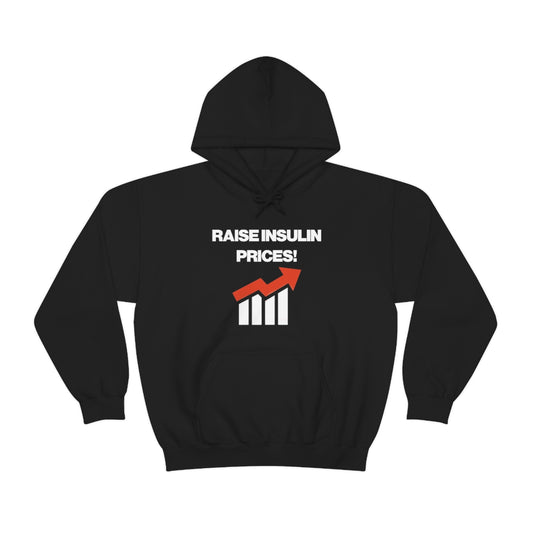 RAISE INSULIN PRICES! HOODIE