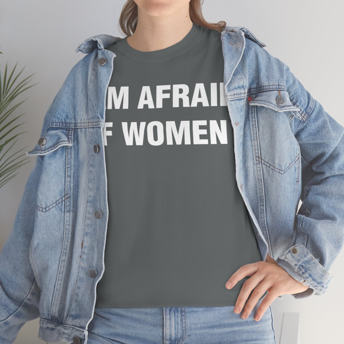 I AM AFRAID OF WOMEN TEE