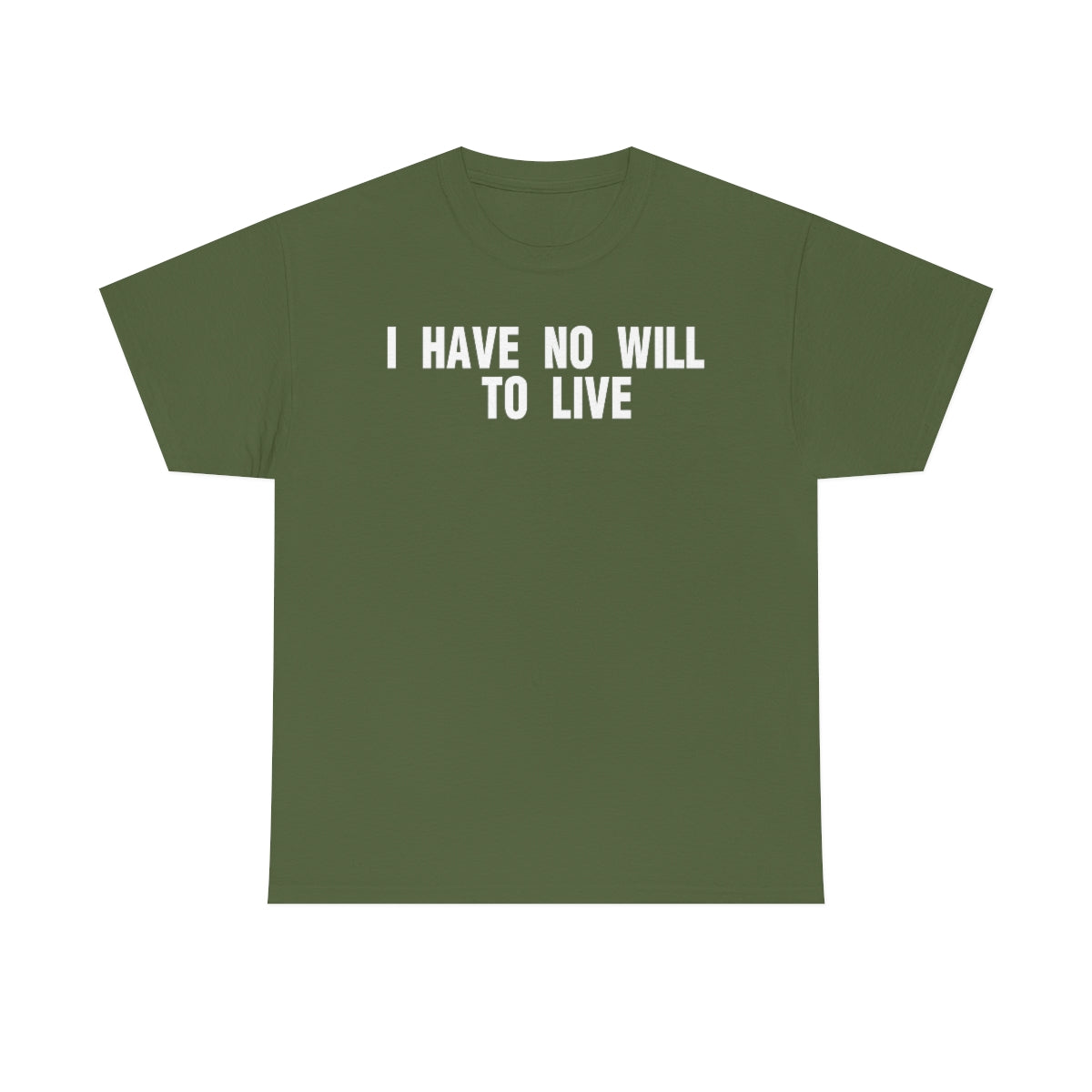 I HAVE NO WILL TO LIVE TEE