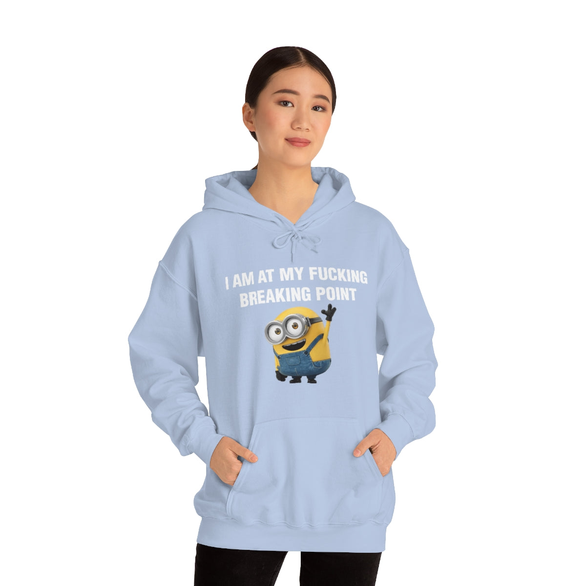 I AM AT MY FUCKING BREAKING POINT HOODIE