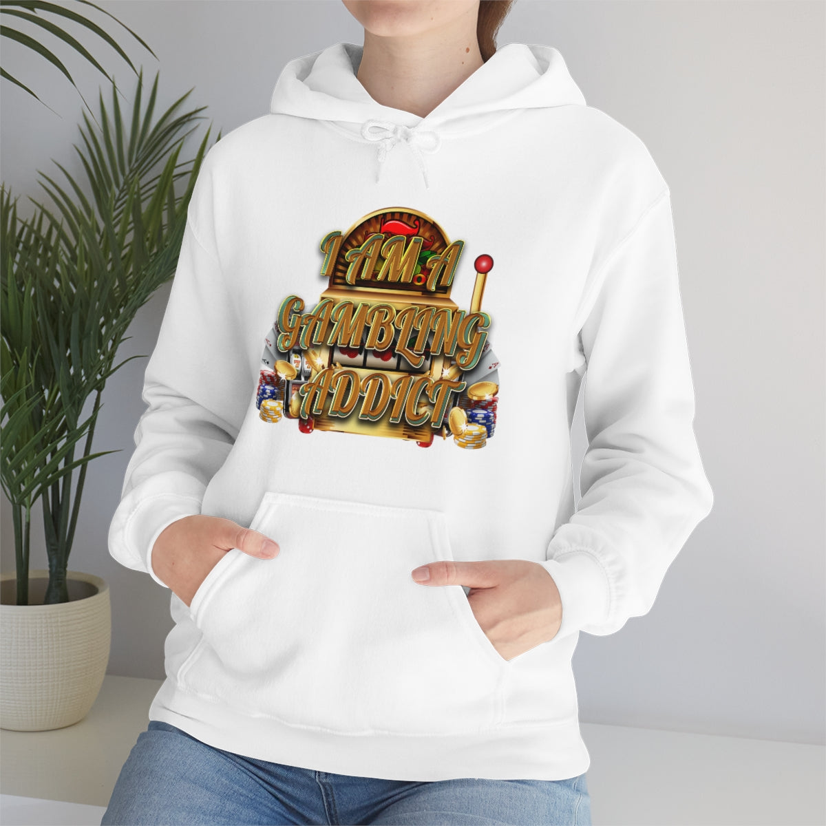 I AM A GAMBLING ADDICT HOODIE