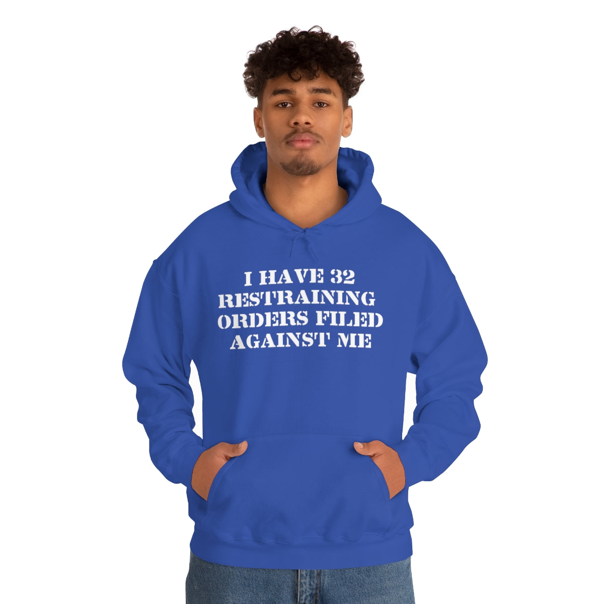 I HAVE 32 RESTRAINING  ORDERS FILED AGAINST ME HOODIE