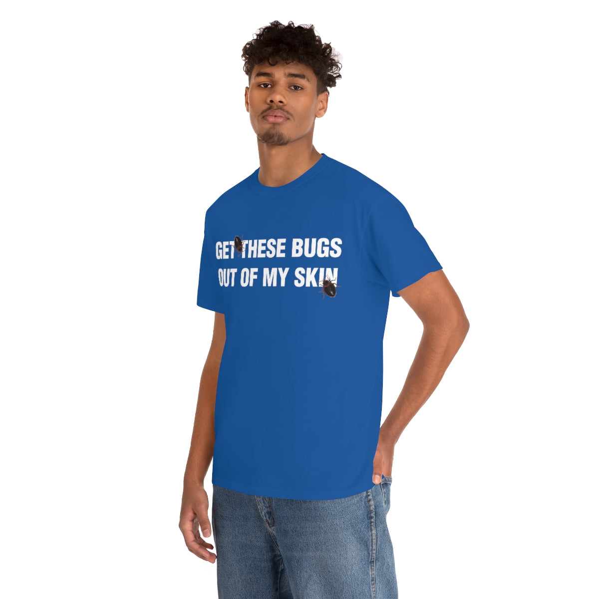 GET THESE BUGS OUT OF MY SKIN TEE