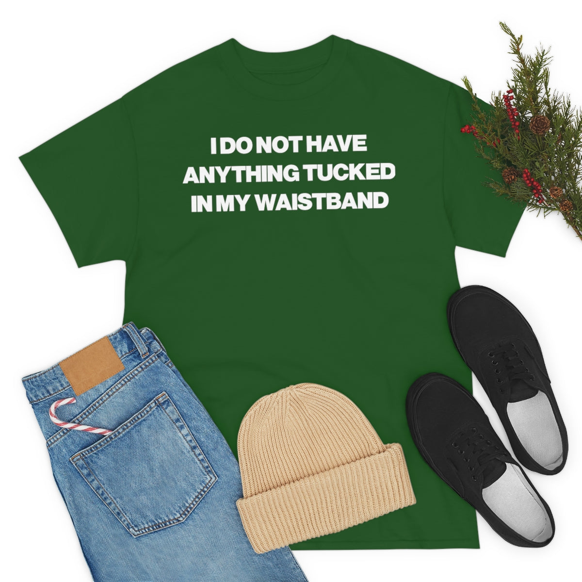 I DO NOT HAVE ANYTHING TUCKED IN MY WAISTEBAND TEE