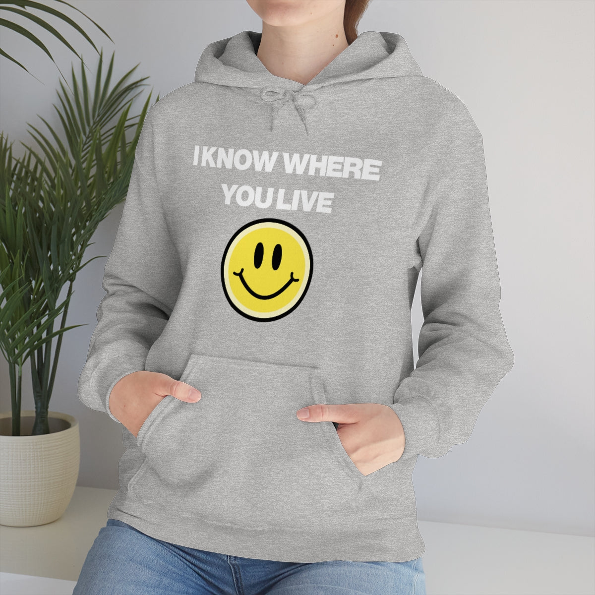 I KNOW WHERE YOU LIVE HOODIE