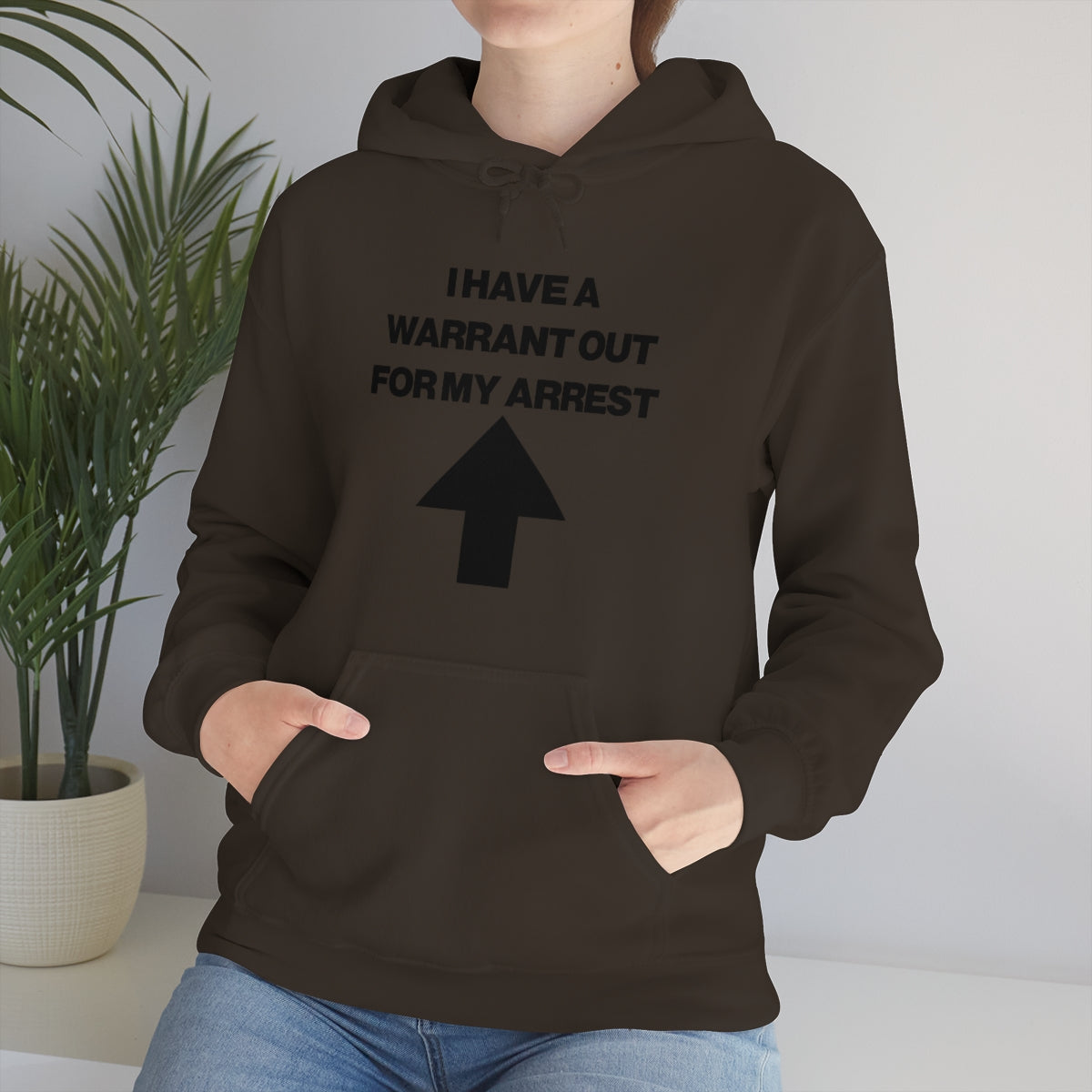 I HAVE A WARRANT OUT FOR MY ARREST HOODIE