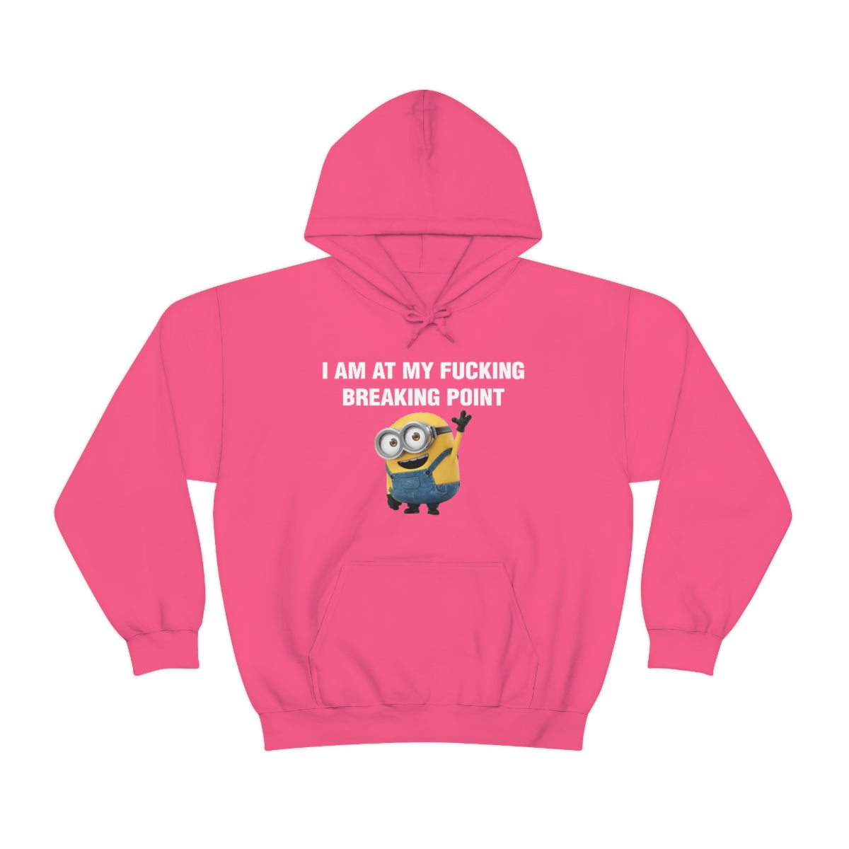 I AM AT MY FUCKING BREAKING POINT HOODIE