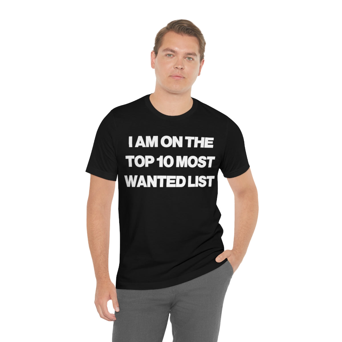 I AM ON THE TOP 10 MOST WANTED LIST TEE