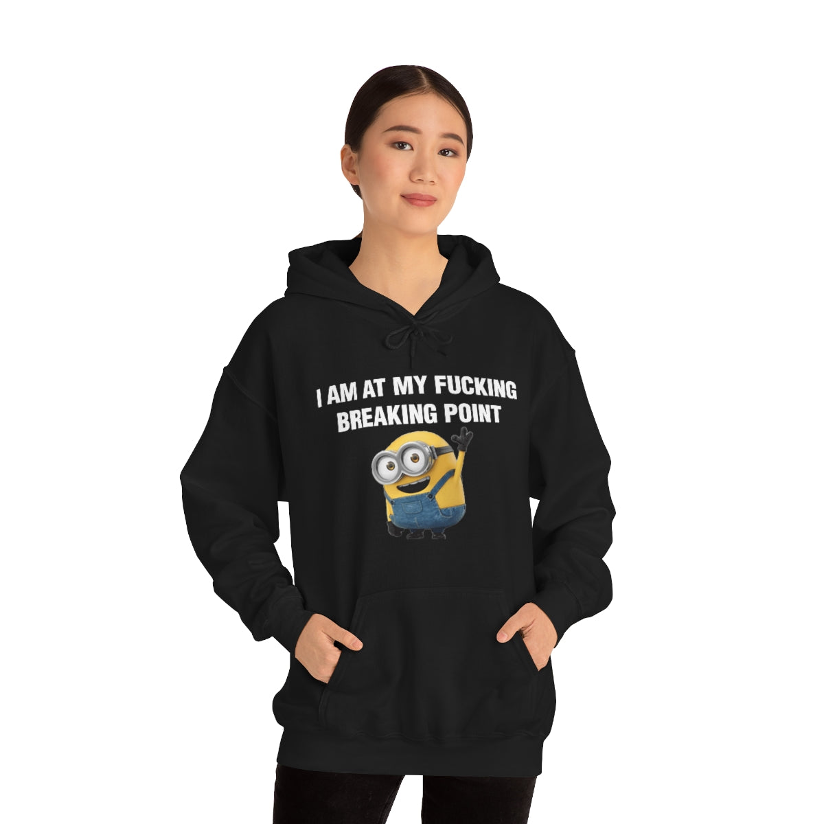 I AM AT MY FUCKING BREAKING POINT HOODIE