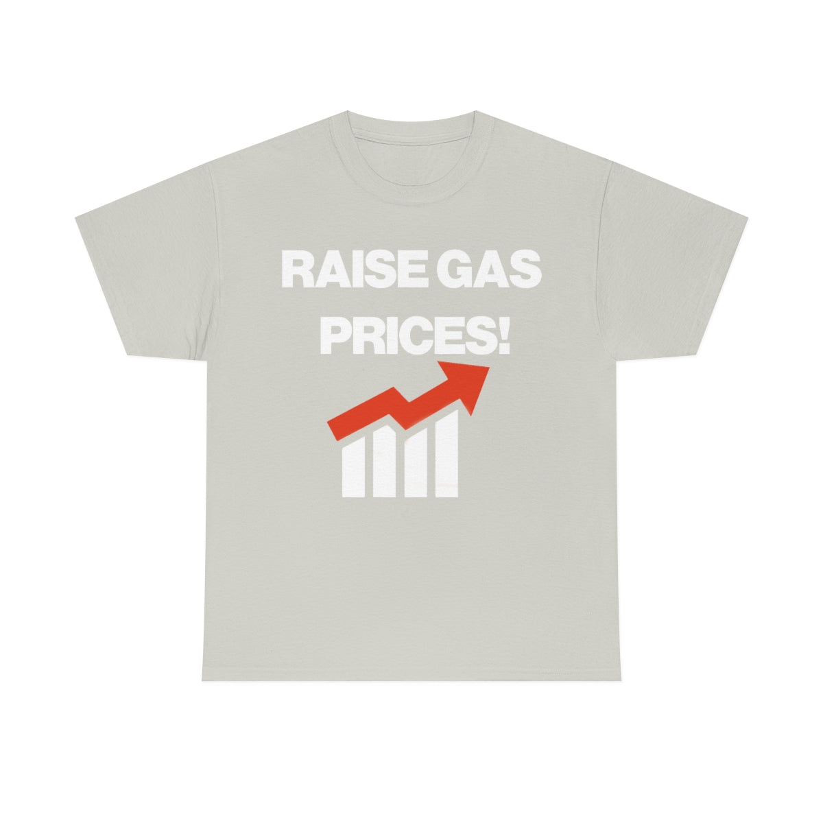 RAISE GAS  PRICES TEE