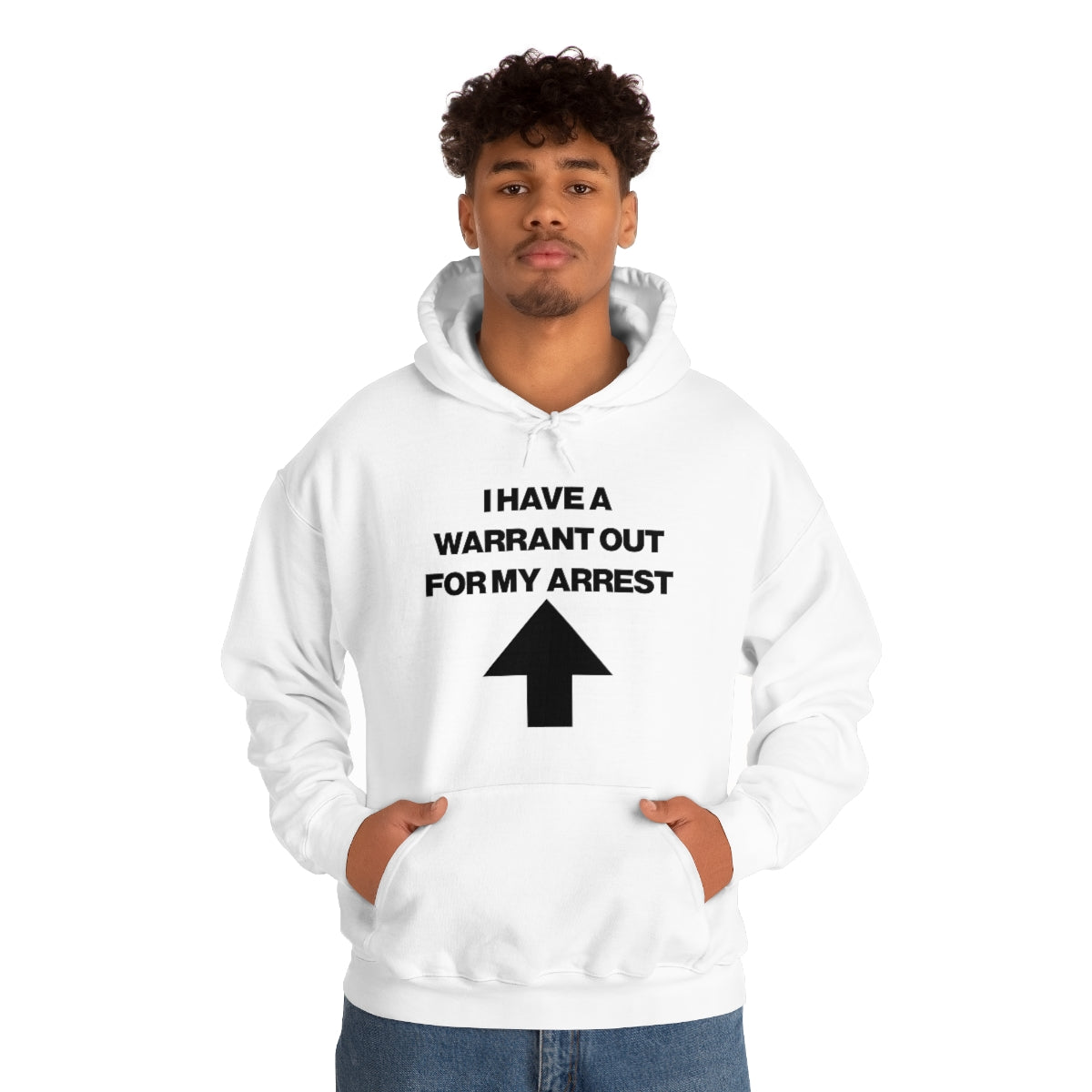 I HAVE A WARRANT OUT FOR MY ARREST HOODIE