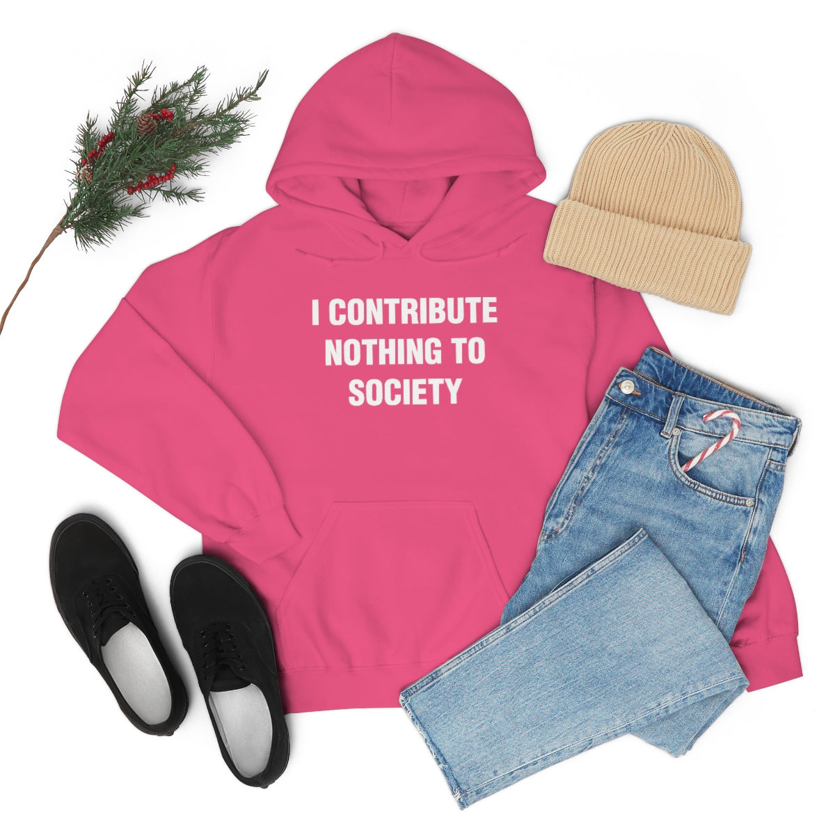 I CONTRIBUTE NOTHING TO SOCIETY HOODIE