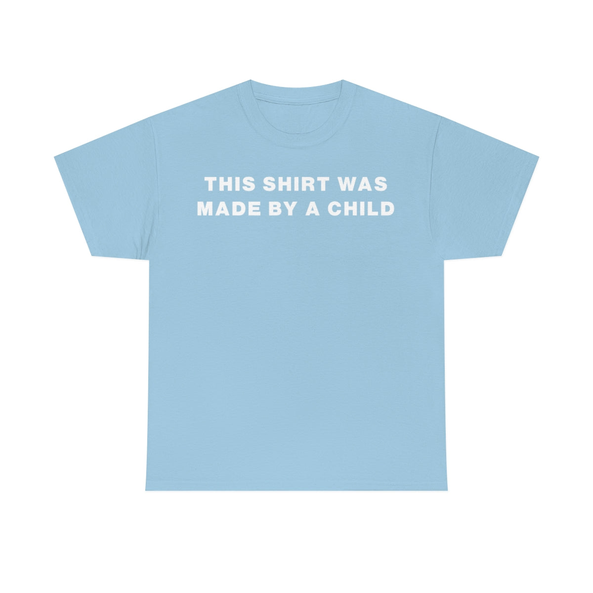 THIS SHIRT WAS MADE BY A CHILD TEE