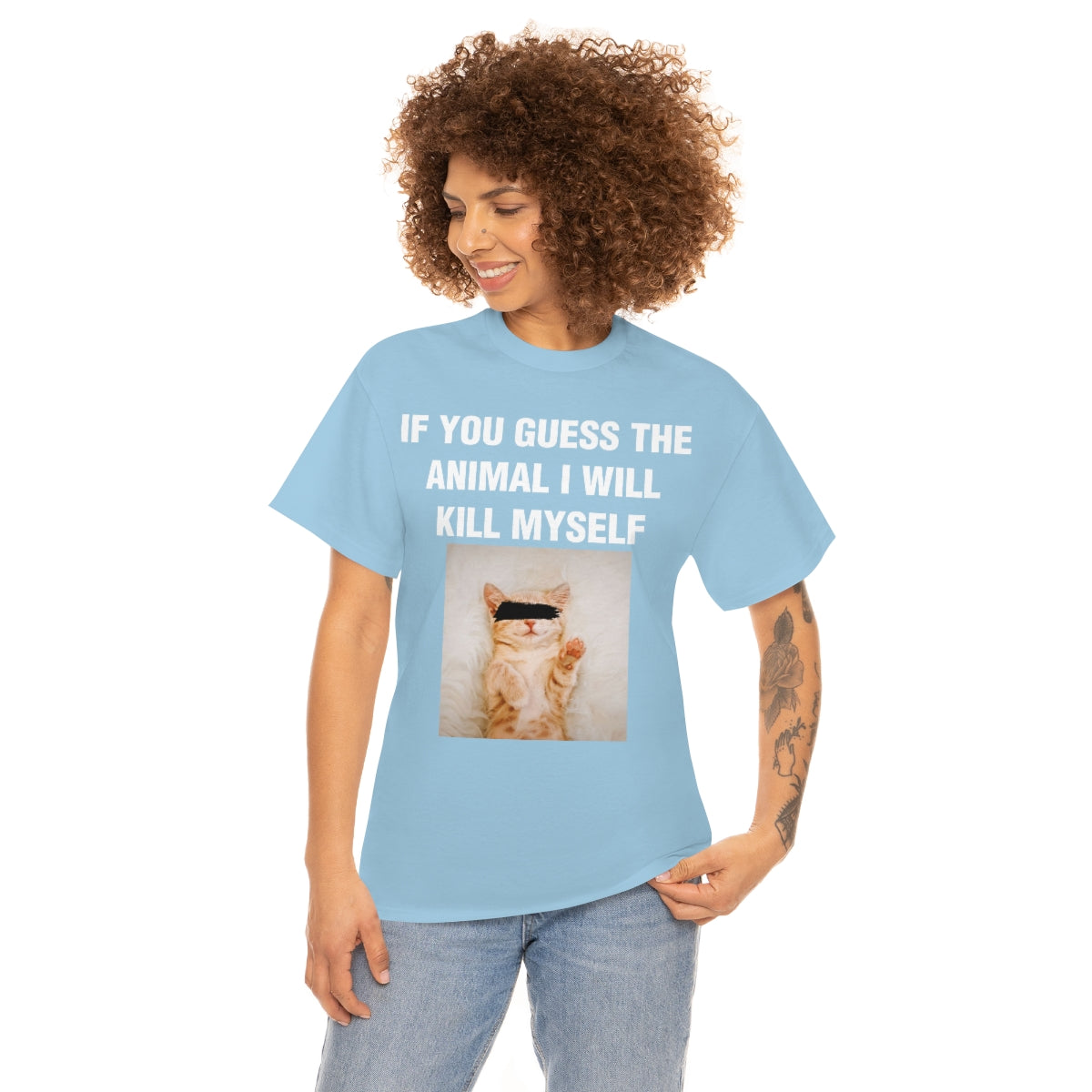 IF YOU GUESS THE ANIMAL I WILL KILL MYSELF TEE