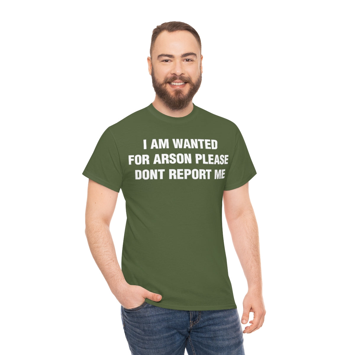 I AM WANTED  FOR ARSON PLEASE  DONT REPORT ME TEE