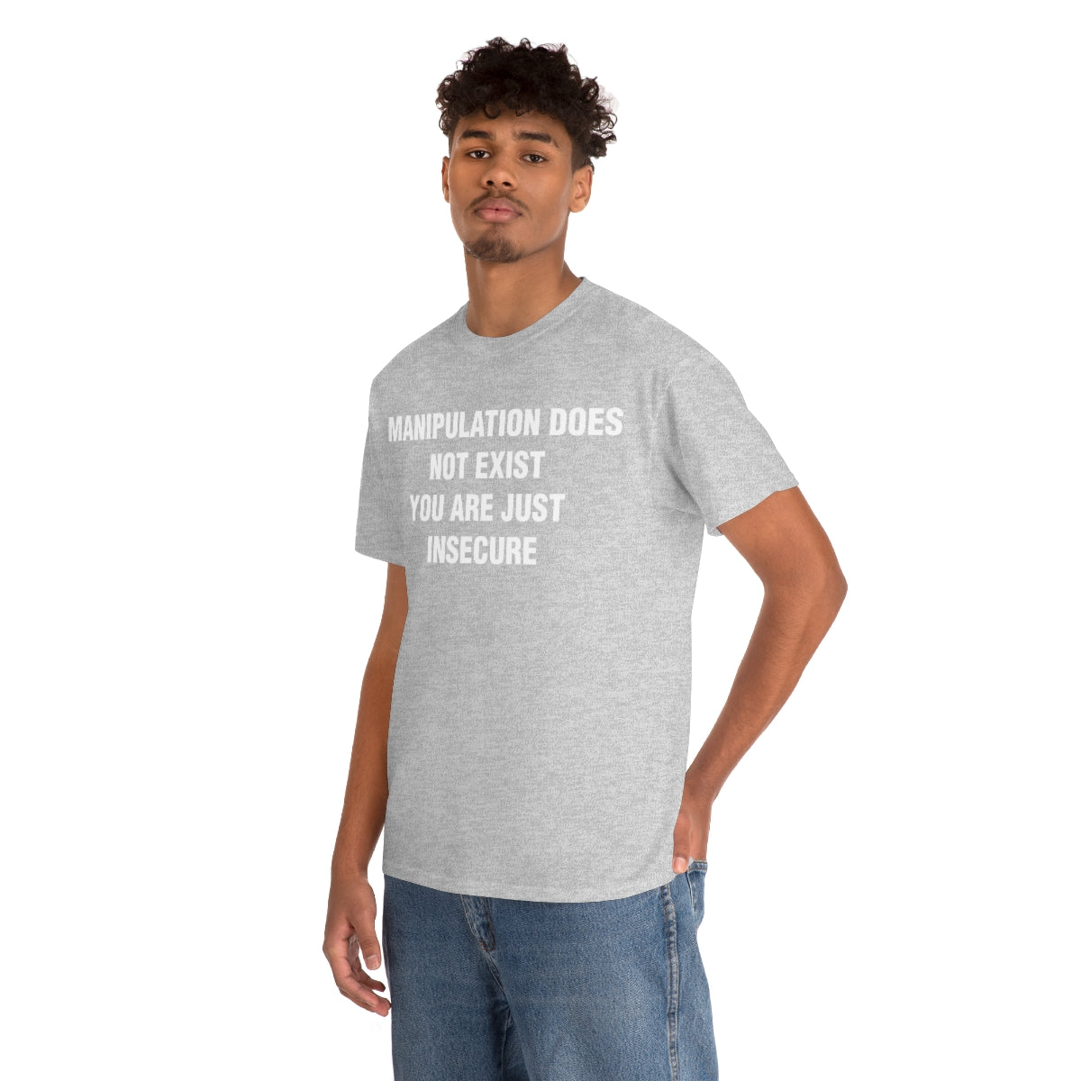 MANIPULATION DOES NOT EXIST YOUR JUST INSECURE TEE