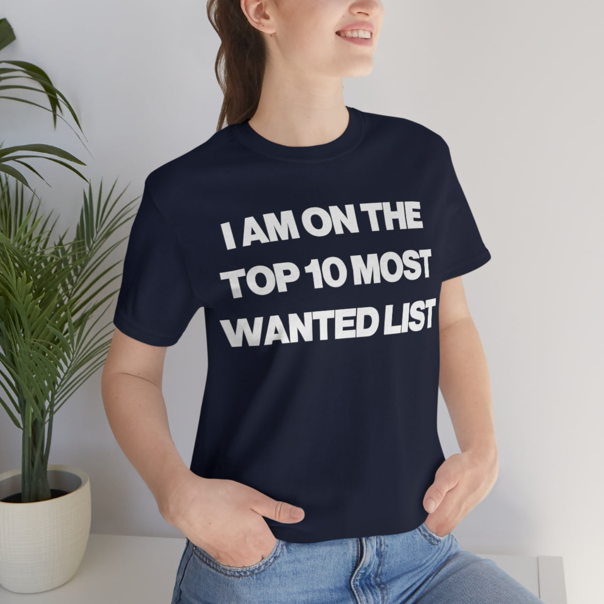 I AM ON THE TOP 10 MOST WANTED LIST TEE