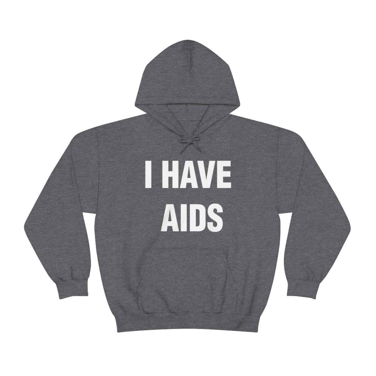 I HAVE  AIDS HOODIE