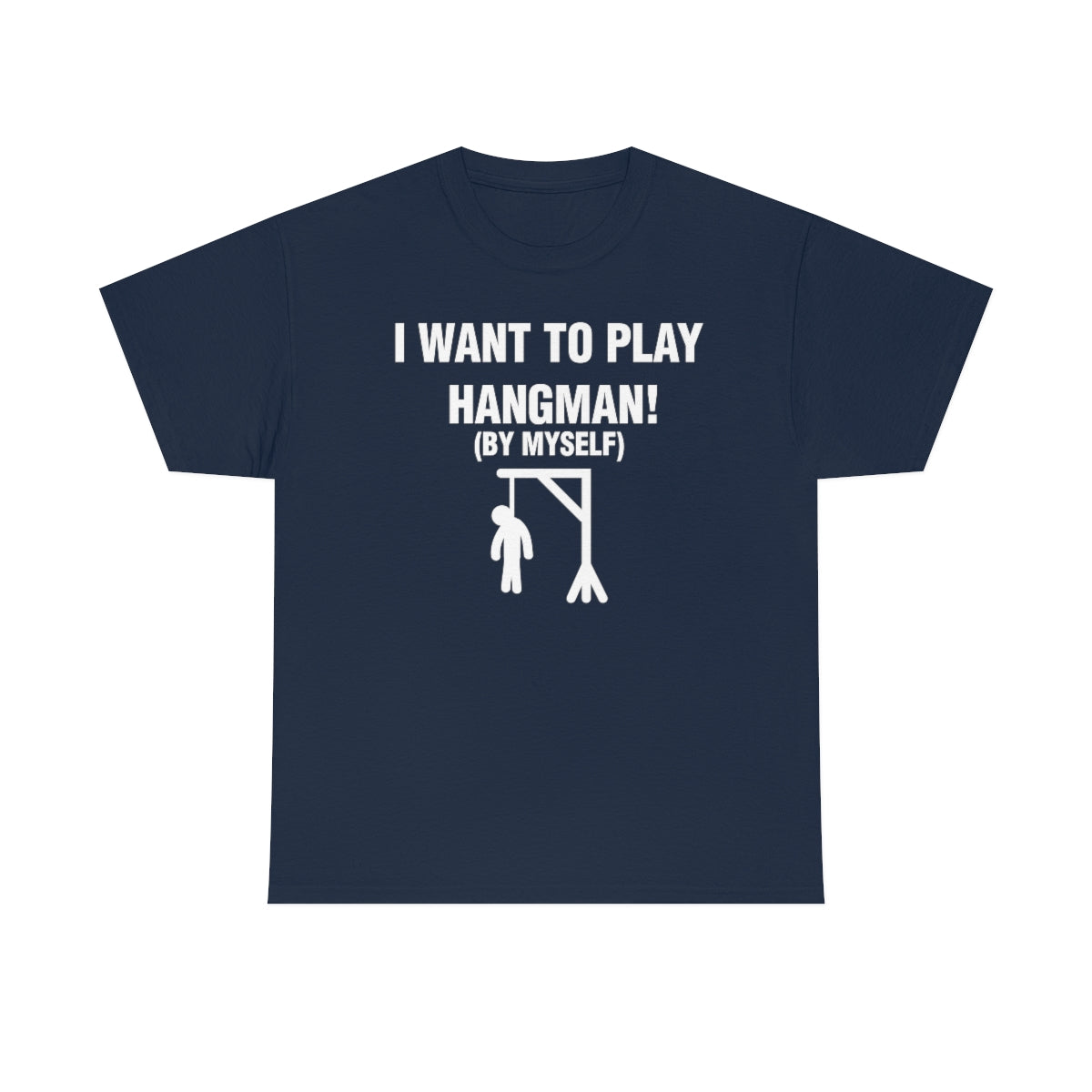 I WANT TO PLAY  HANGMAN! TEE