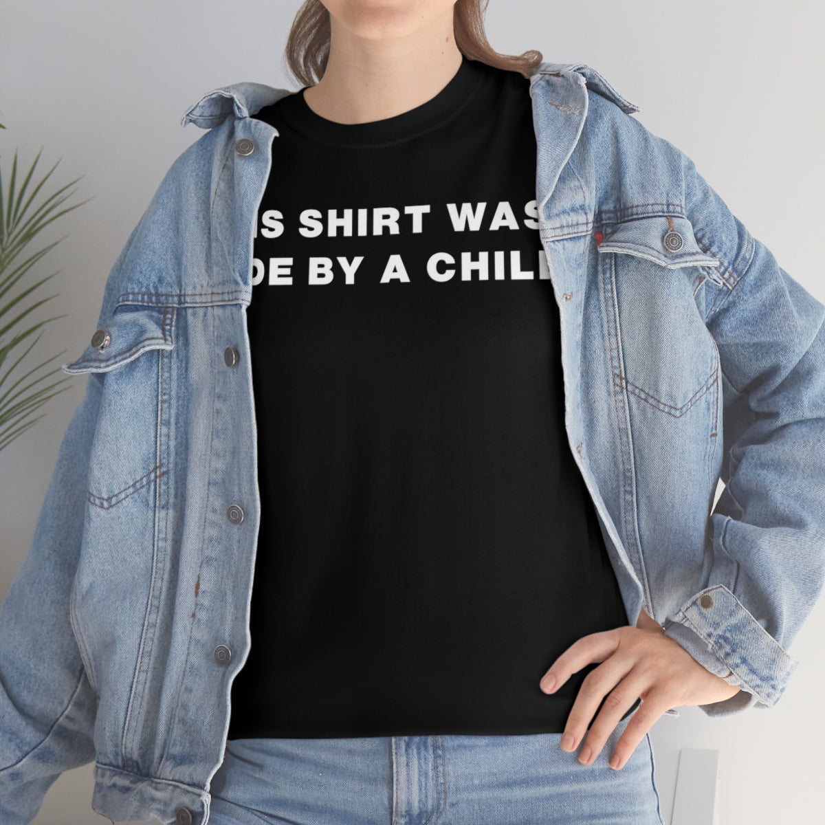 THIS SHIRT WAS MADE BY A CHILD TEE