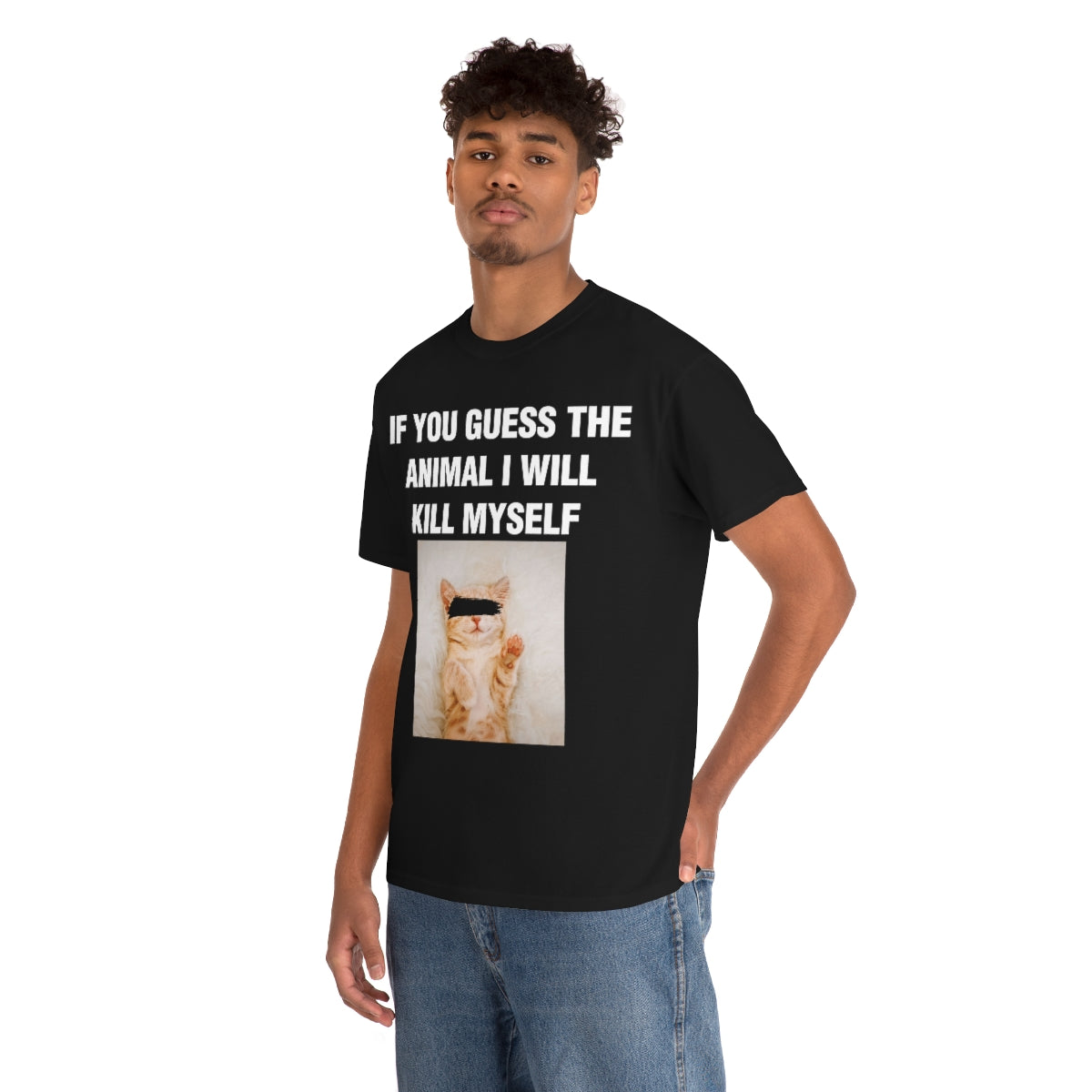 IF YOU GUESS THE ANIMAL I WILL KILL MYSELF TEE