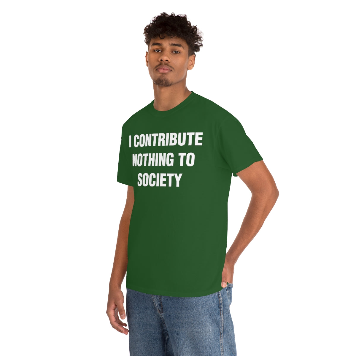 I CONTRIBUTE NOTHING TO SOCIETY TEE